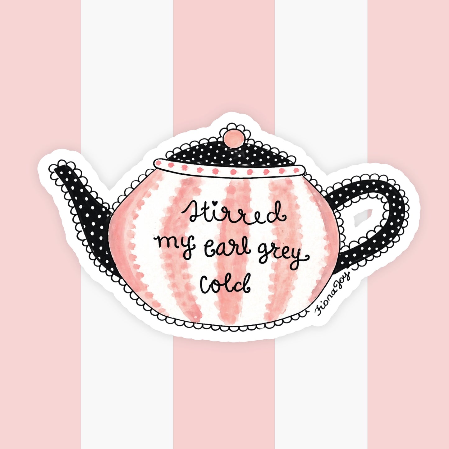 hand-painted “stirred my earl grey cold” teapot bubble sticker